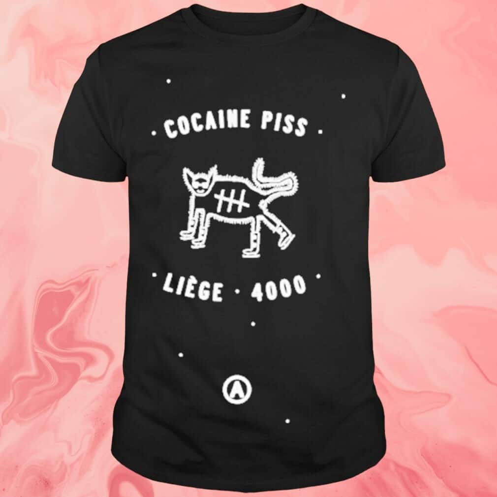 Cocaine Piss Liège 4000 T-Shirt Cocaine Piss Liège 4000 T-Shirt