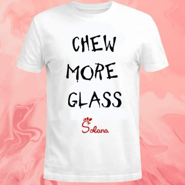 Chew More Glass T-Shirt Solana Chew More Glass T-Shirt Solana