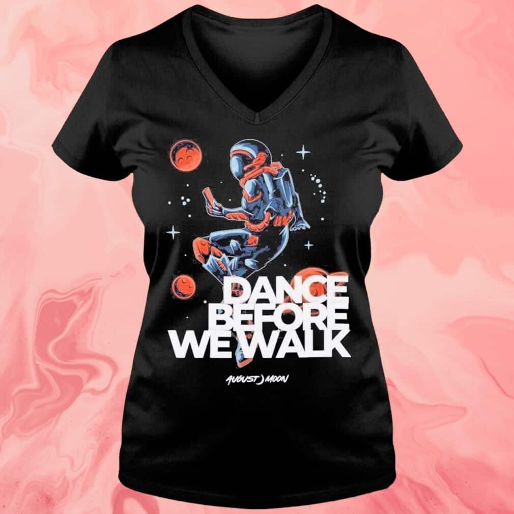 Dance Before We Walk T-Shirt Dance Before We Walk T-Shirt