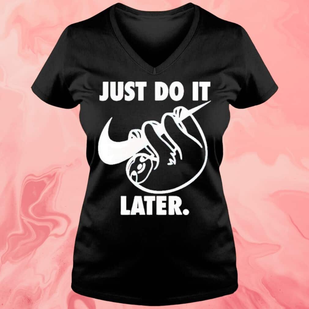 Just Do It Later T-Shirt Just Do It Later T-Shirt