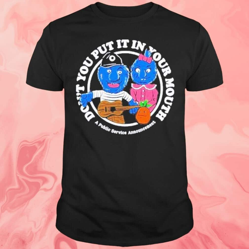 Don’t Put It In Your Mouth T-Shirt