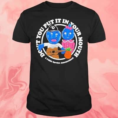 Don&rsquo;t Put It In Your Mouth T-Shirt
