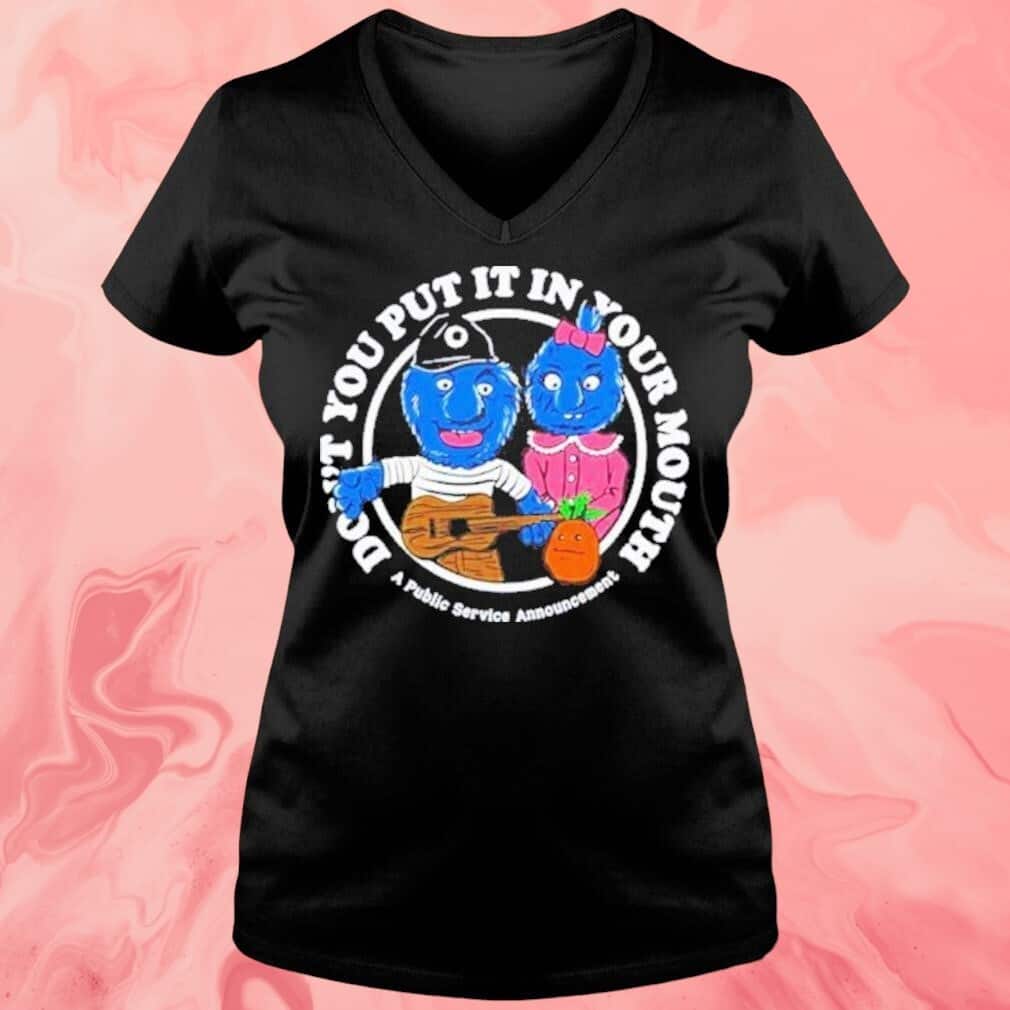 Don’t Put It In Your Mouth T-Shirt Don’t Put It In Your Mouth T-Shirt