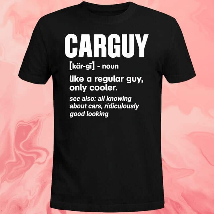 CarGuy T-Shirt Like A Regular Guy Only Cooler