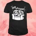 Sloth Mode Engaged T-Shirt Sloth Mode Engaged T-Shirt