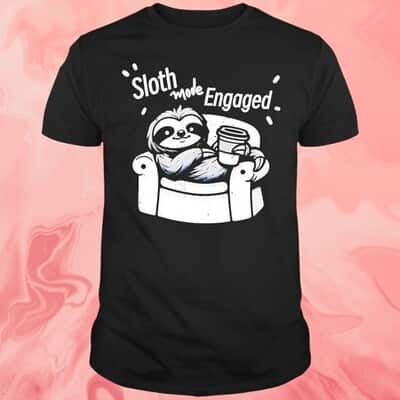 Sloth Mode Engaged T-Shirt