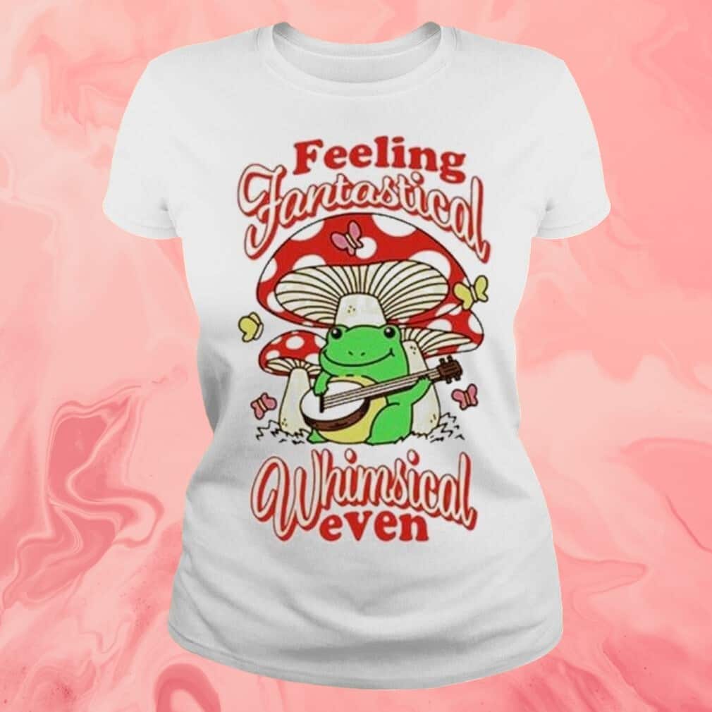 Feeling Fantastical Whimsical Even T-Shirt Feeling Fantastical Whimsical Even T-Shirt
