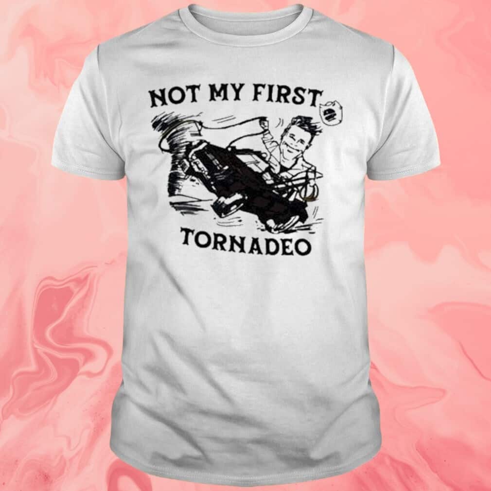 Not My First Tornadeo T-Shirt Not My First Tornadeo T-Shirt