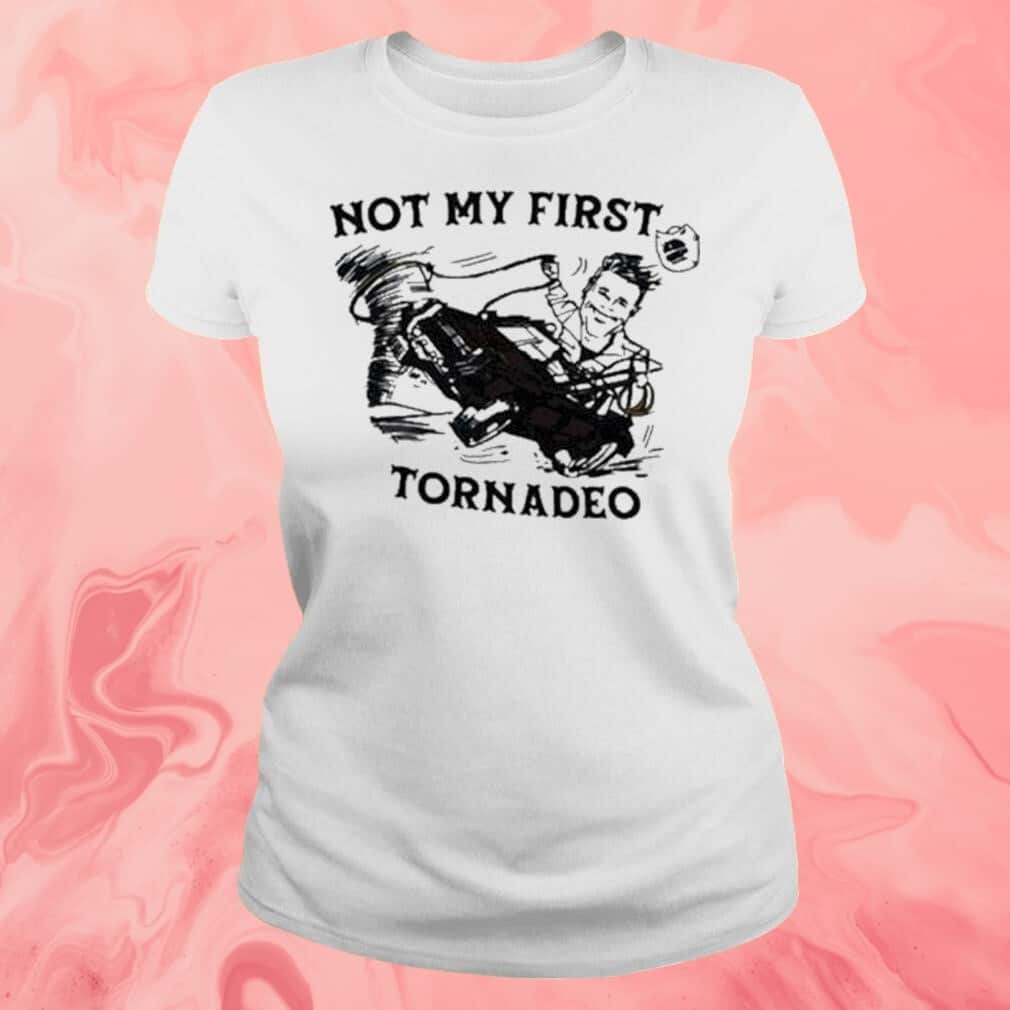Not My First Tornadeo T-Shirt Not My First Tornadeo T-Shirt