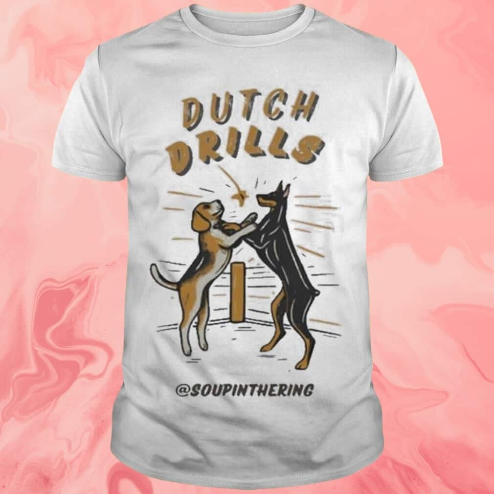 Soupinthering T-Shirt Dutch Drills