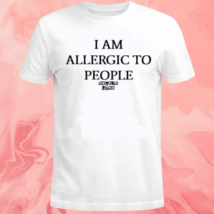 I Am Allergic To People Status Lost T-Shirt