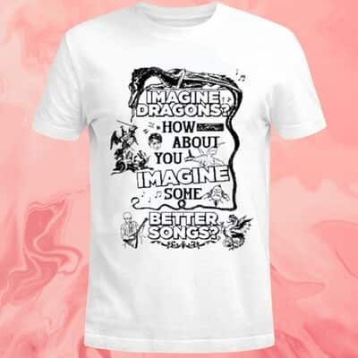 Imagine Some Better Songs T-Shirt