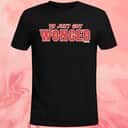 Ya Just Got Wonged T-Shirt Ya Just Got Wonged T-Shirt