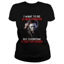 Michael Myers I Want To Be A Nice Person T-Shirt Michael Myers I Want To Be A Nice Person T-Shirt