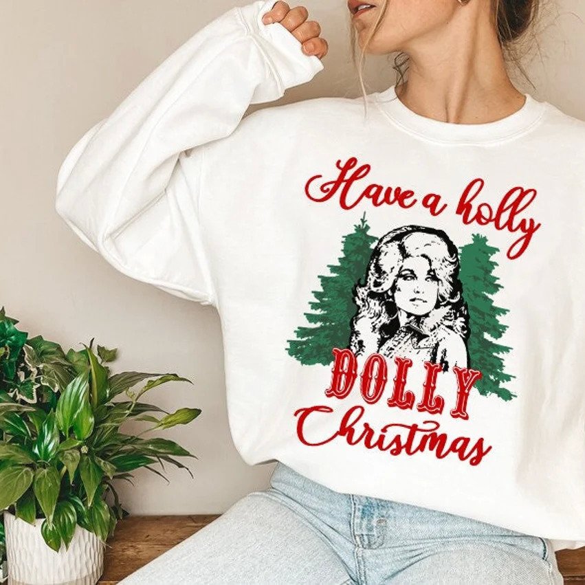 Have A Holly Dolly Christmas Sweatshirt Have A Holly Dolly Christmas Sweatshirt