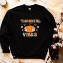 Thanksgiving Thankful Vibes Sweatshirt Thanksgiving Thankful Vibes Sweatshirt