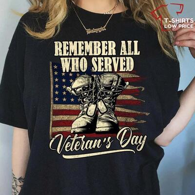 Remember All Who Served Veteran’s Day Gift America Memorial Day Independence Day T-Shirt Remember All Who Served Veteran’s Day Gift America Memorial Day Independence Day T-Shirt