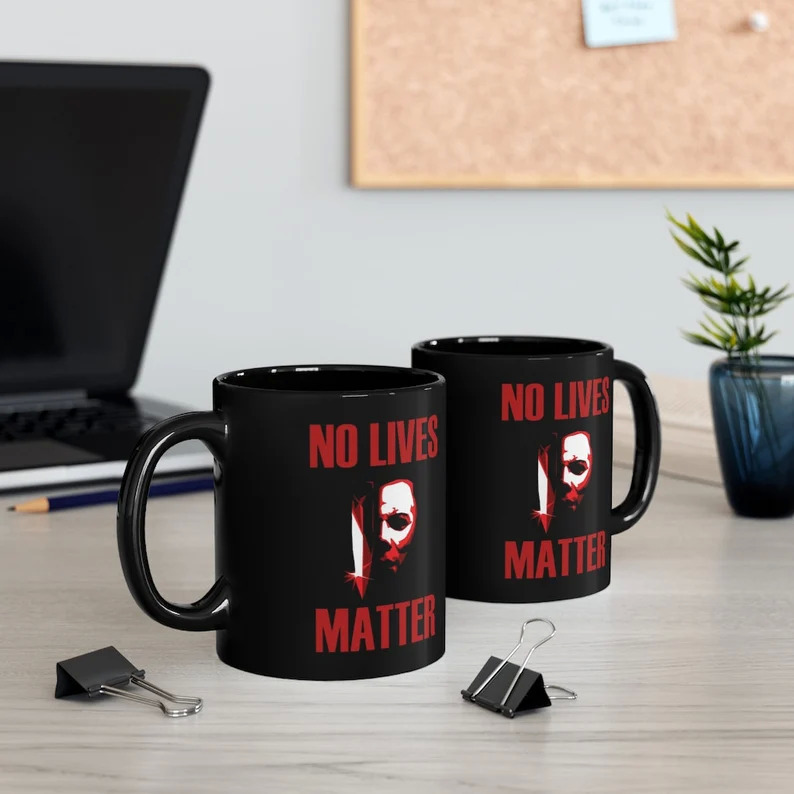 No Lives Matter Michael Myers Hornor Halloween Mug No Lives Matter Michael Myers Hornor Halloween Mug