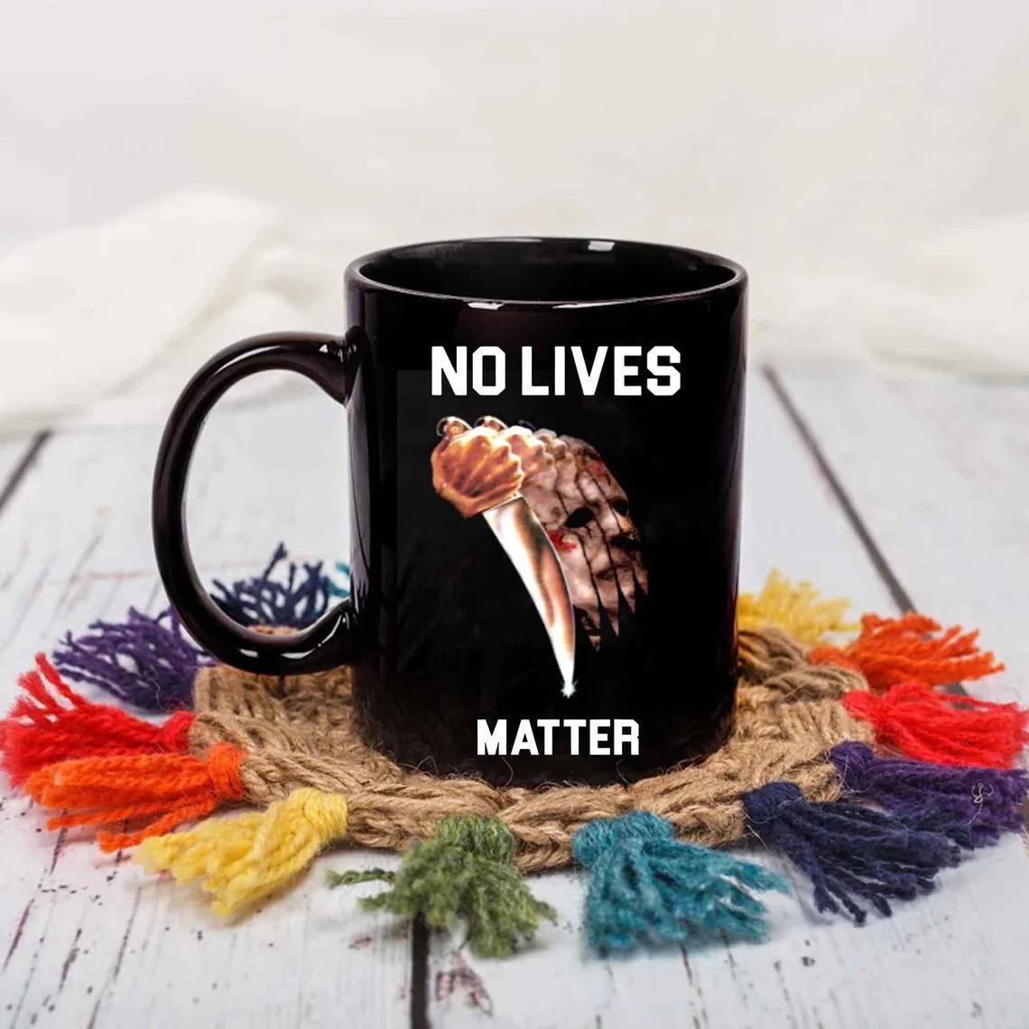 No Lives Matter Michael Myers Scary Halloween Mug No Lives Matter Michael Myers Scary Halloween Mug