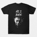 Michael Myers He's Back Halloween T-Shirt Michael Myers He's Back Halloween T-Shirt