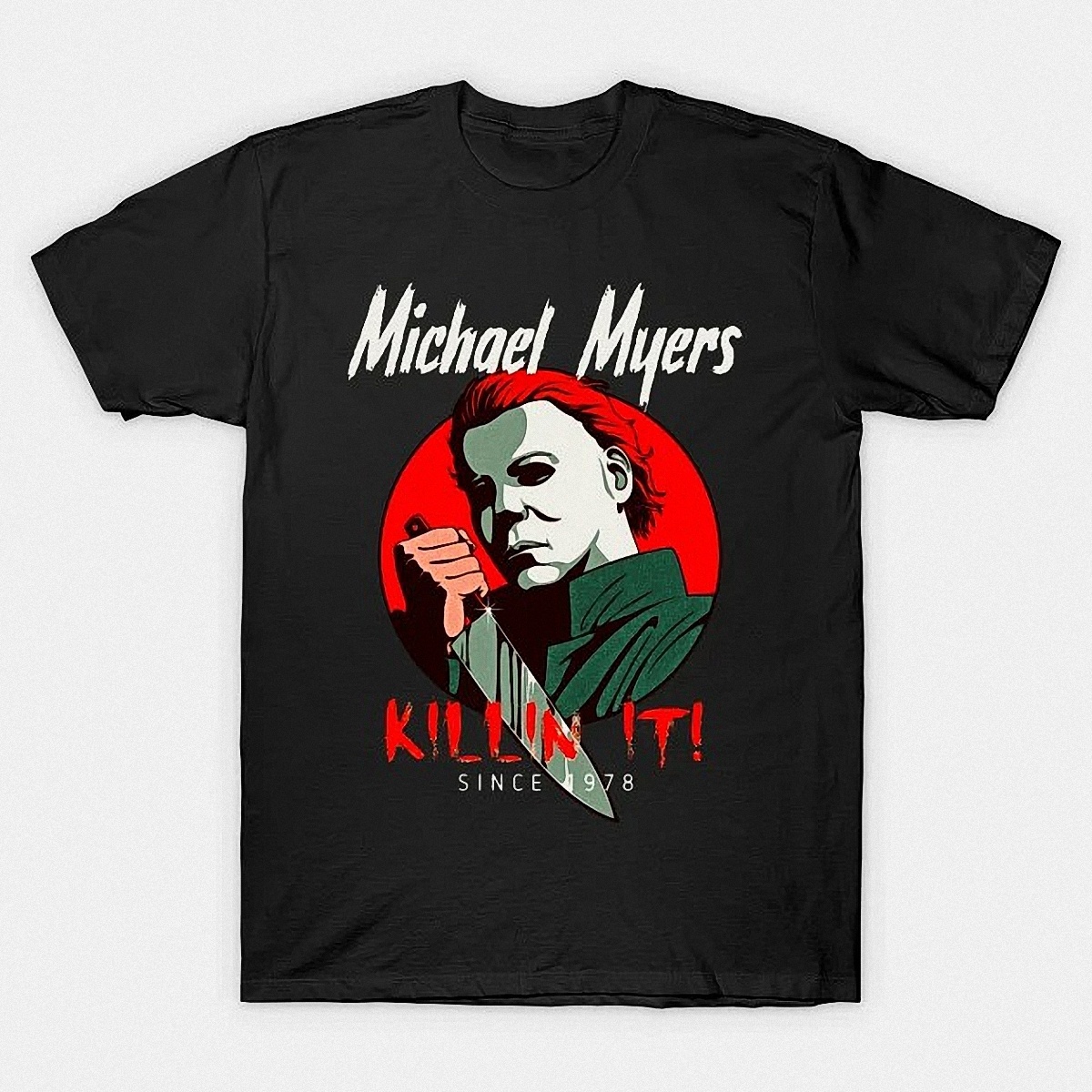 Michael Myers Halloween Killin It Since 1978 T-Shirt Michael Myers Halloween Killin It Since 1978 T-Shirt
