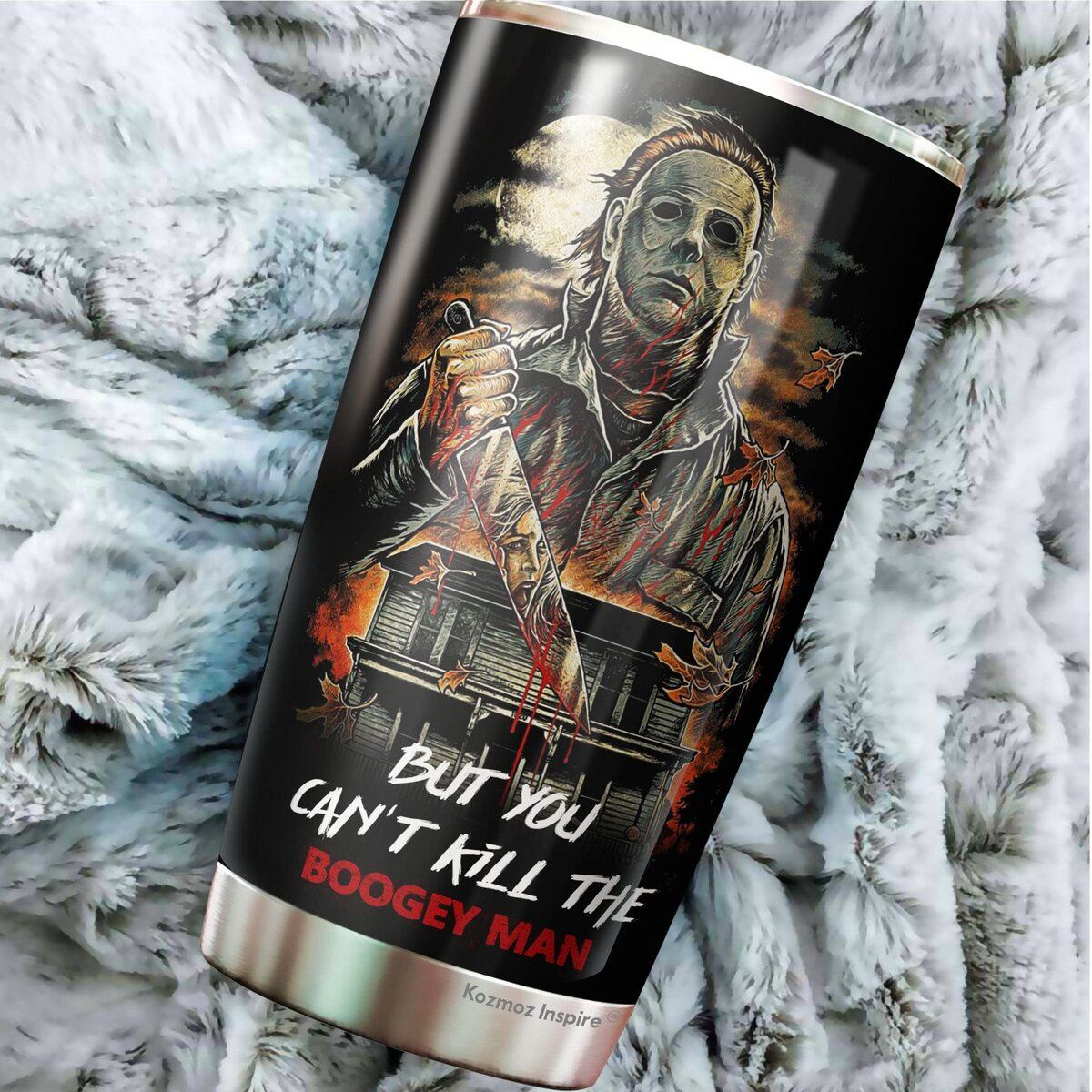 Michael Myers Tumbler But You Can't Kill The Boogeyman Michael Myers Tumbler But You Can't Kill The Boogeyman