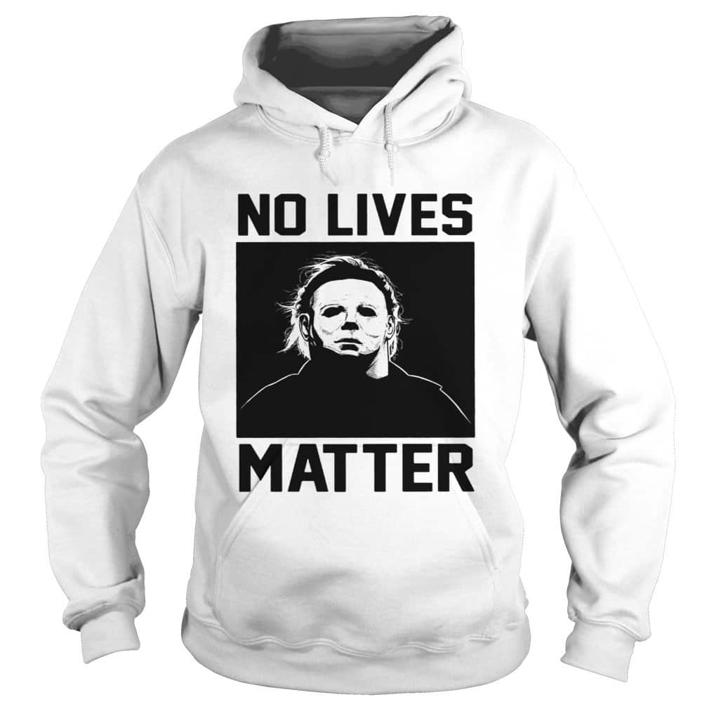 No Lives Matter Michael Myers Halloween T-Shirt No Lives Matter Michael Myers Halloween T-Shirt