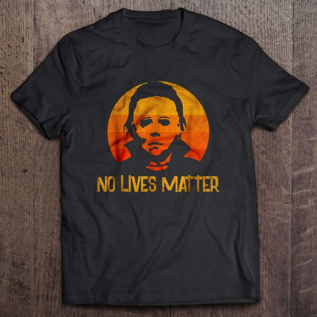 Vintage No Lives Matter Michael Myers T-Shirt Vintage No Lives Matter Michael Myers T-Shirt
