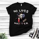 No Lives Matter Michael Myers Scary Horror Halloween T-Shirt No Lives Matter Michael Myers Scary Horror Halloween T-Shirt