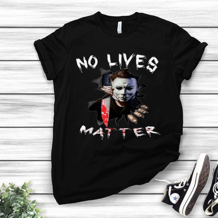 No Lives Matter Michael Myers Scary Horror Halloween T-Shirt No Lives Matter Michael Myers Scary Horror Halloween T-Shirt