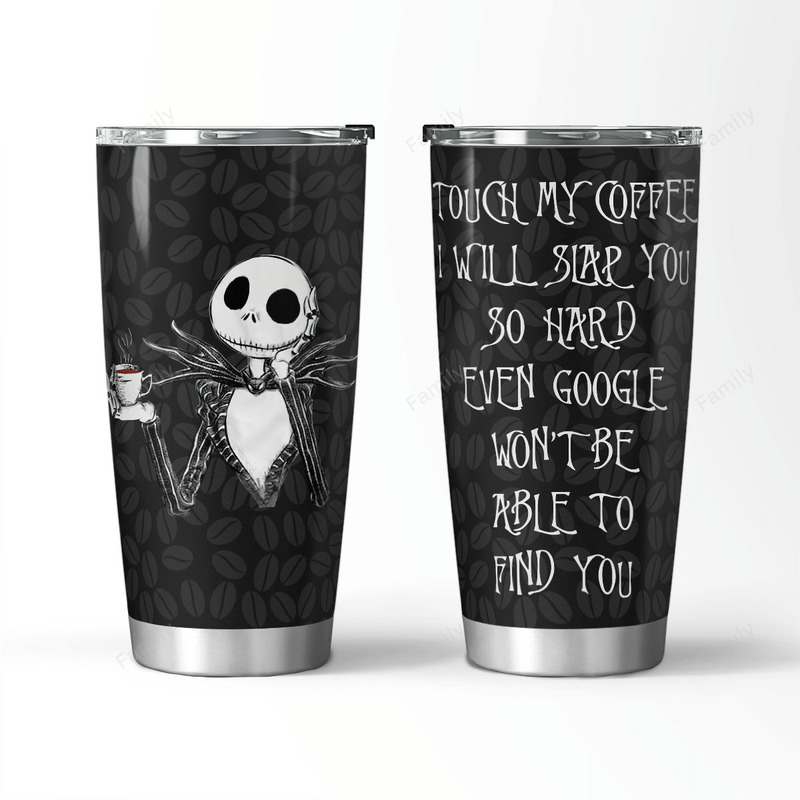 Jack Skellington Touch My Coffee Google Won’t Find You Tumbler Jack Skellington Touch My Coffee Google Won’t Find You Tumbler