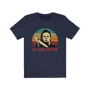No Lives Matter Michael Myers Vintage Retro T-Shirt No Lives Matter Michael Myers Vintage Retro T-Shirt
