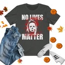 No Lives Matter Michael Myers The Boogeyman T-Shirt No Lives Matter Michael Myers The Boogeyman T-Shirt