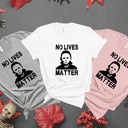 No Lives Matter Michael Myers Halloween Scary T-Shirt No Lives Matter Michael Myers Halloween Scary T-Shirt