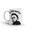 No Lives Matter Michael Myers Serial Killer Mug No Lives Matter Michael Myers Serial Killer Mug