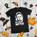 Serial Killer Gift No Lives Matter Michael Myers T-Shirt Serial Killer Gift No Lives Matter Michael Myers T-Shirt
