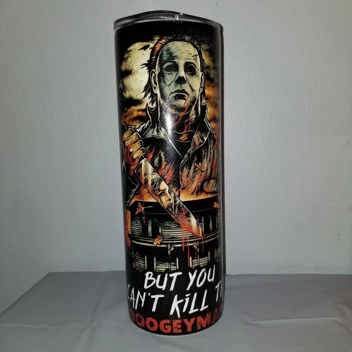 Cool Michael Myers Skinny Tumbler But You Can't Kill The Boogeyman Cool Michael Myers Skinny Tumbler But You Can't Kill The Boogeyman