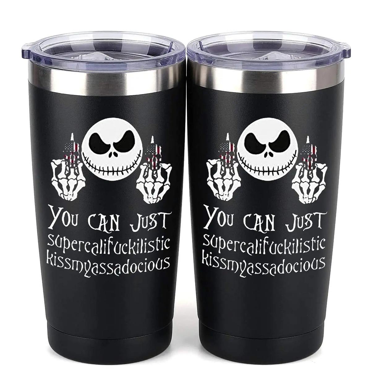 Jack Skellington Tumbler You Can Just Supercalifuckilistic Kissmyassadocious