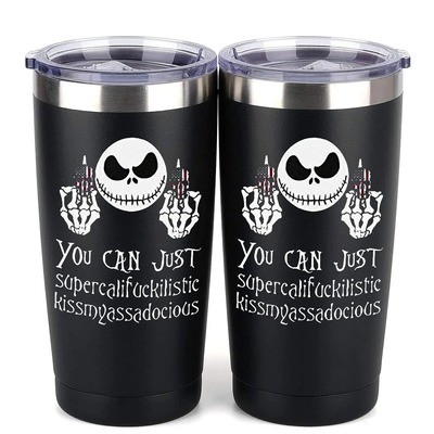 Jack Skellington Tumbler You Can Just Supercalifuckilistic Kissmyassadocious