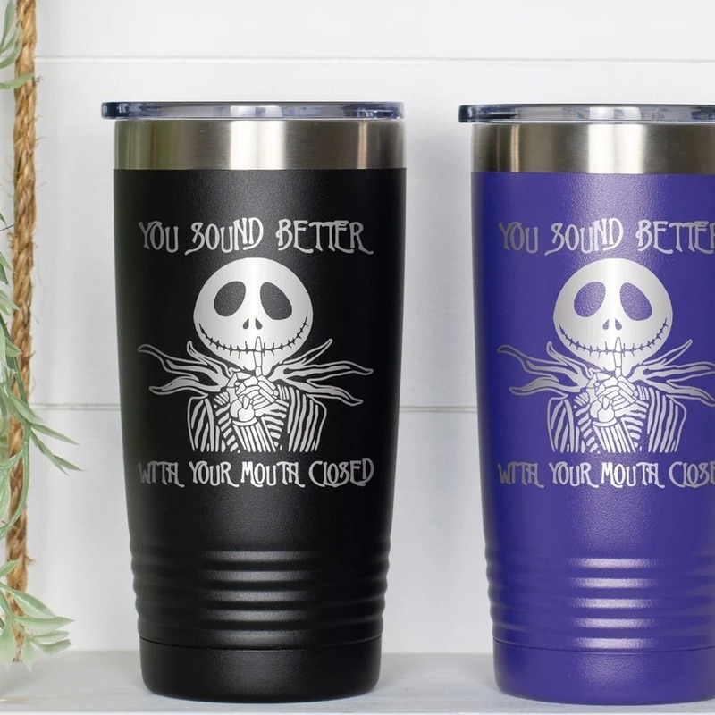 Jack Skellington Tumbler You Sound Better With Your Mouth Closed Jack Skellington Tumbler You Sound Better With Your Mouth Closed