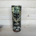 Halloween Michael Myers Skinny Tumbler But You Can't Kill The Boogeyman Halloween Michael Myers Skinny Tumbler But You Can't Kill The Boogeyman