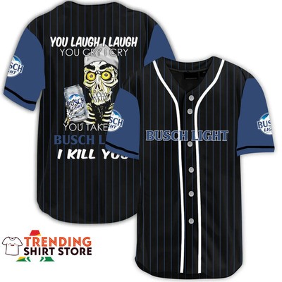 Busch Light Baseball Jersey Funny Laugh And Cry Take My Busch I Kill You Busch Light Baseball Jersey Funny Laugh And Cry Take My Busch I Kill You