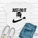 Just Do It Michael Myers T-Shirt Halloween 1978 Gift