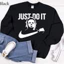 Just Do It Michael Myers Parody Nike Sweatshirt Just Do It Michael Myers Parody Nike Sweatshirt