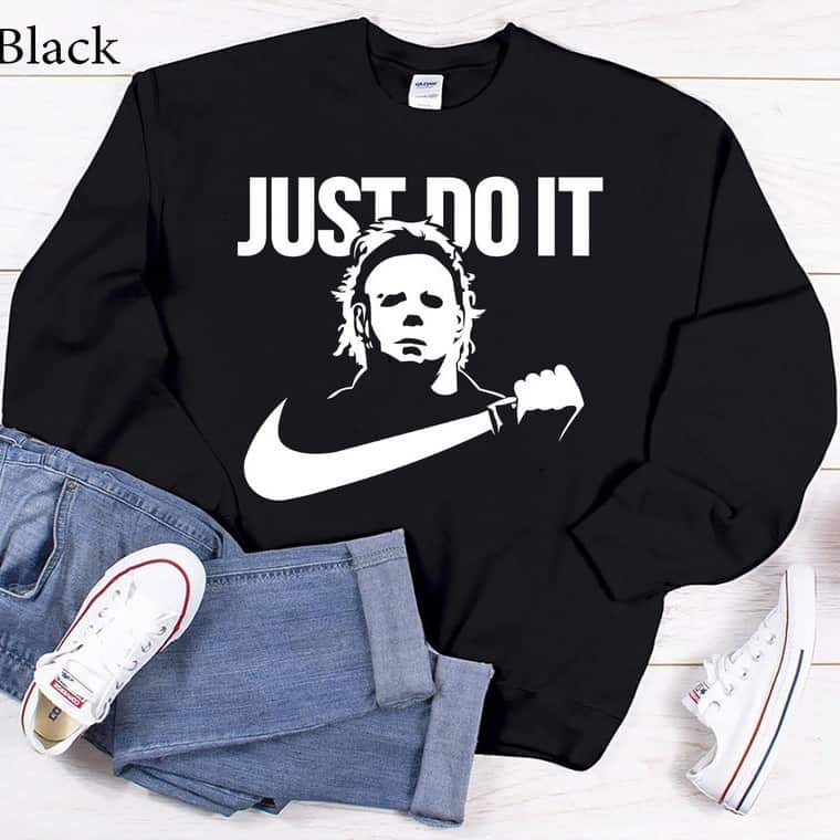 Just Do It Michael Myers Parody Nike Sweatshirt Just Do It Michael Myers Parody Nike Sweatshirt