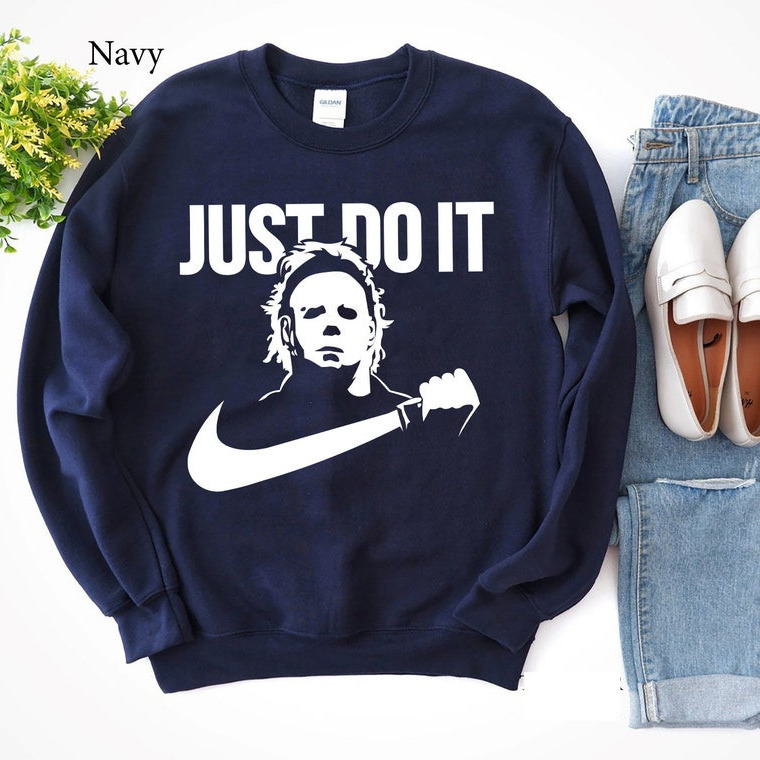 Just Do It Michael Myers Parody Nike Sweatshirt Just Do It Michael Myers Parody Nike Sweatshirt