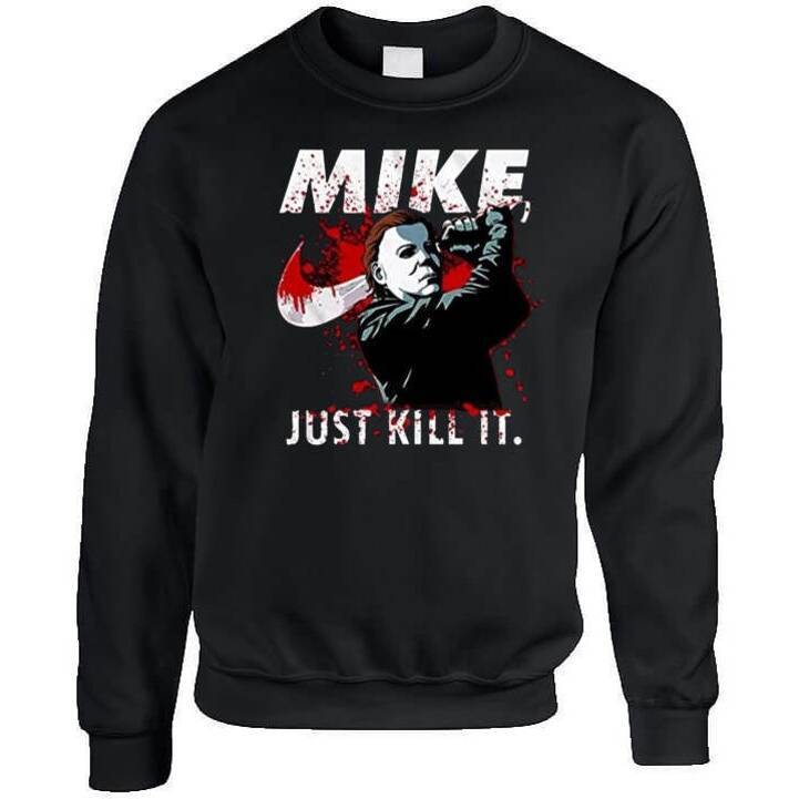 Michael Myers Mike Just Kill It Bloody Halloween T-Shirt Michael Myers Mike Just Kill It Bloody Halloween T-Shirt