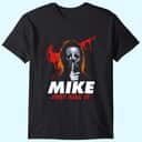 Bloody Halloween Mike Just Kill It Michael Myers T-Shirt Bloody Halloween Mike Just Kill It Michael Myers T-Shirt