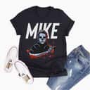 Just Do It Michael Myers Creepy Mike Halloween T-Shirt Just Do It Michael Myers Creepy Mike Halloween T-Shirt
