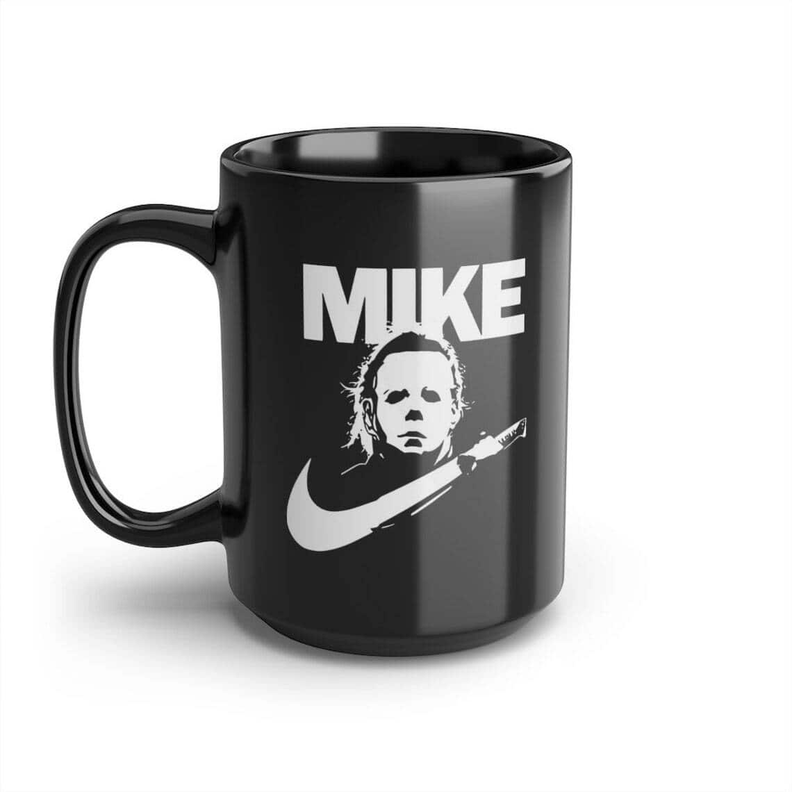 Mike Just Do It Michael Myers Mug Gift For Horror Movie Fans Mike Just Do It Michael Myers Mug Gift For Horror Movie Fans